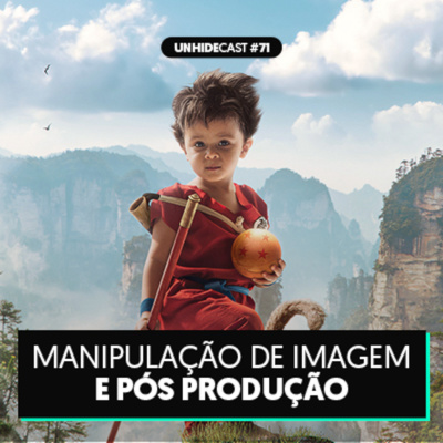 Episode 71: UNHIDE Cast #71 - Manipulação de Imagens e Pós-Produção