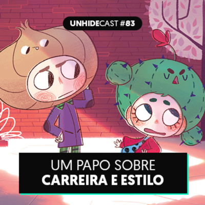 Um Papo sobre Carreira e Estilo | UNHIDE Cast #83