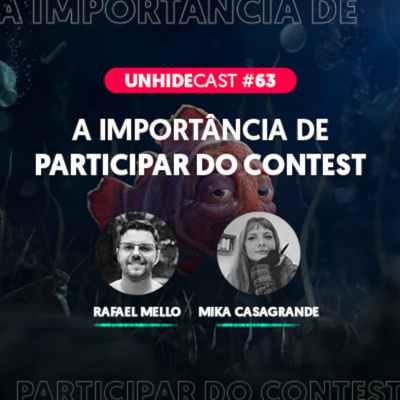 Episode 63: UNHIDE Cast #63 - A Importância de Participar do Contest