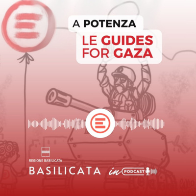 Basilicata in Podcast, a Potenza le Guides for Gaza