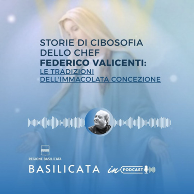 Storie di cibosofia dello chef Federico Valicenti: le tradizioni dell'Immacolata Concezione
