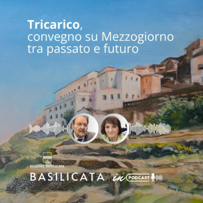 Basilicata in podcast: Tricarico, convegno su Mezzogiorno tra passato e futuro