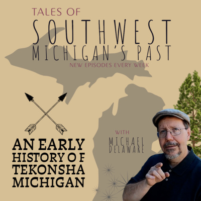 S4 E43 - An Early History of Tekonsha Michigan