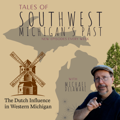 S4 E47 - The Dutch Influence in Western Michigan