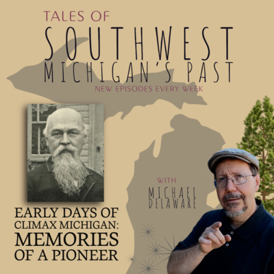 S4 E48 - Early Days of Climax Michigan: Memories of a Pioneer