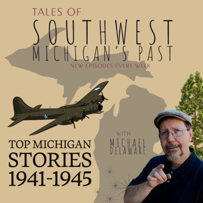 S4 E52 - Top Michigan Stories 1941 - 1945