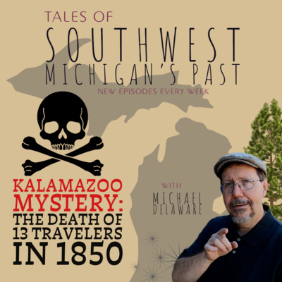 S5 E14 - Kalamazoo Mystery: The Death of 13 Travelers in 1850