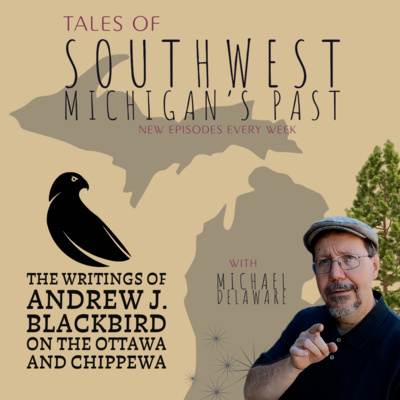 S5 E16 - The Writings of Andrew J. Blackbird on the Ottawa and Chippewa