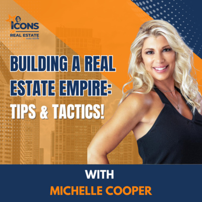 Building a Real Estate Empire: Tips & Tactics! With Michelle Cooper