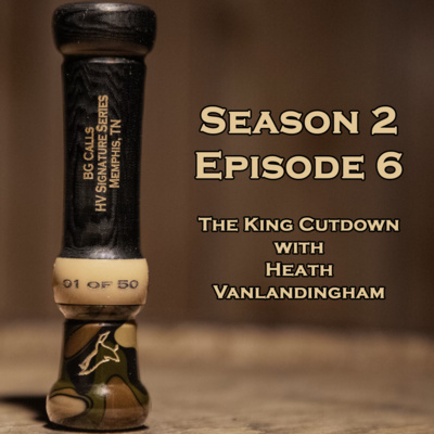 Ep. 6 The King Cutdown with Heath Vanlandingham 
