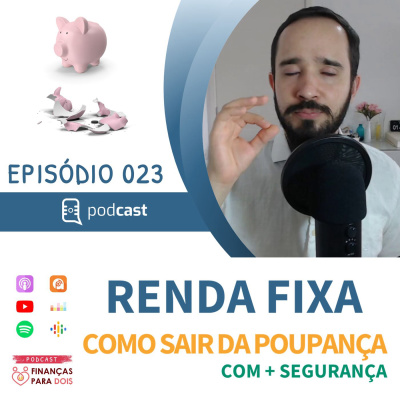 EP023: RENDA FIXA 📊 - Saia da Poupança Com Mais Segurança e Autonomia