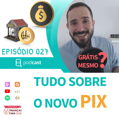 EP027: TUDO SOBRE O NOVO PIX - Como Gastar Melhor o Seu Dinheiro