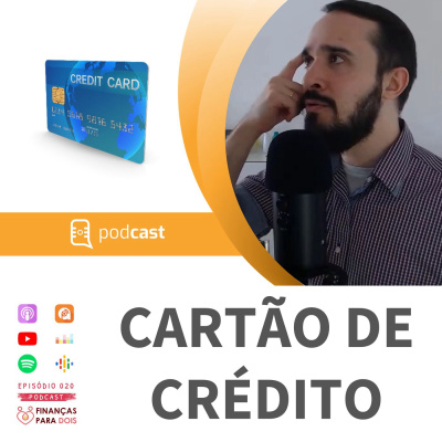 EP020: CARTÃO DE CRÉDITO 💳 Tudo Sobre Como Usá-lo A Seu Favor