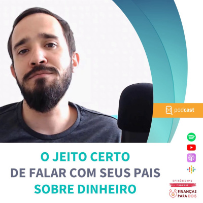 EP016: O Jeito Certo de Falar Com Seus Pais Sobre Dinheiro