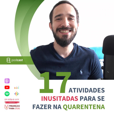 EP017: 17 Atividades Inusitadas Para Se Fazer Na Quarentena