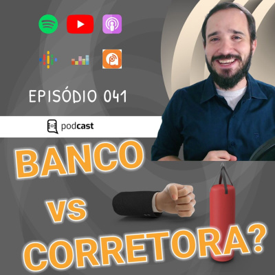 EP041: O MELHOR PARA COMEÇAR A INVESTIR - banco, banco digital ou corretora de valores?