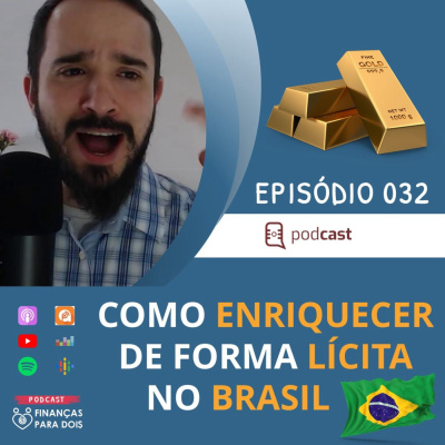 EP032: Como Enriquecer de Maneira Lícita no Brasil (Sim, é possível)