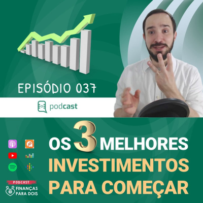 EP037: OS 3 MELHORES INVESTIMENTOS PARA COMEÇAR A INVESTIR DO ZERO EM 2021