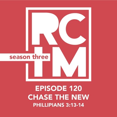 Episode 120 - Chase The New
