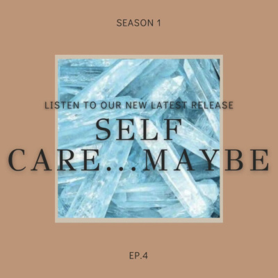 Self Care...Maybe Self Care...Maybe