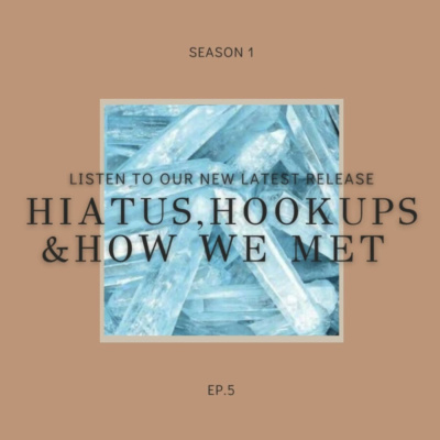 Hiatus, Hookups and How we Met Hiatus, Hookups and How we Met