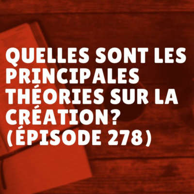 Quelles sont les principales théories sur la création? (Épisode 278) episode artwork