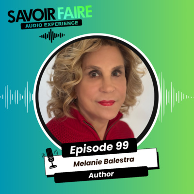 Episode 99: Interview with Melanie Balestra by Savoir Faire Audio