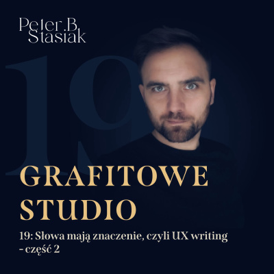 19: Słowa mają znaczenie, czyli UX writing - część 2