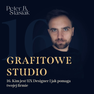 16: Kim jest UX Designer i jak pomaga Twojej firmie