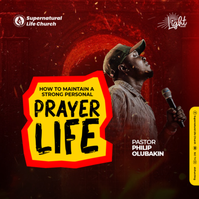 How to Maintain a Strong Personal Prayer Life- Pastor Philip Olubakin