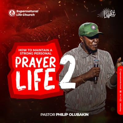 How to Maintain a Strong Personal Prayer Life (2)- Pastor Philip Olubakin