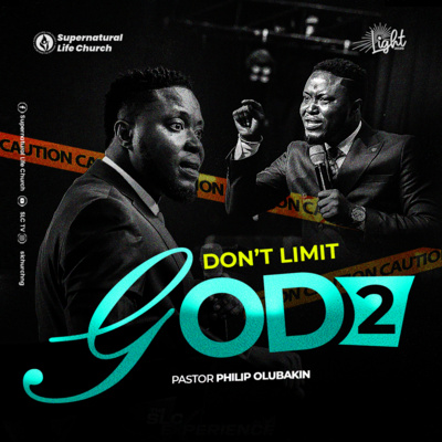 Don't Limit God (2) - Pastor Philip Olubakin