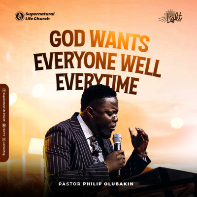God Wants Everyone Welll (1) - Pastor Philip Olubakin