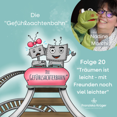 Folge #20: Träumen ist leicht, mit Freunden noch viel leichter - mit Nadine Marchi