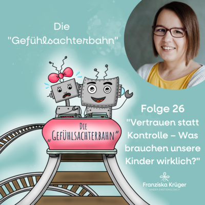 Folge #26: Vertrauen statt Kontrolle – Was brauchen unsere Kinder wirklich?
