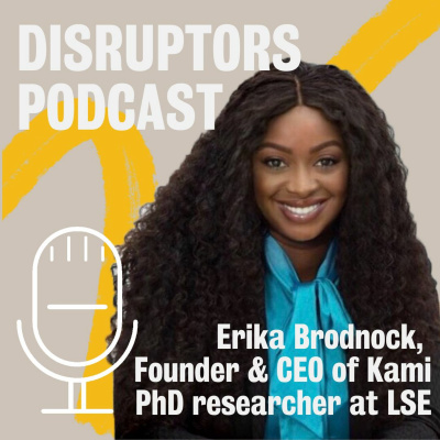 Ep. 15 Disruptors - Erika Brodnock: Turning NOs into YESes and navigating through the unthinkable