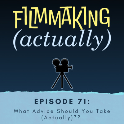 Episode 71: What Advice Should You Take (Actually)??