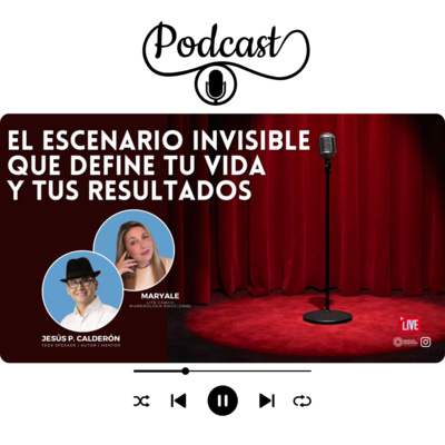 El escenario invisible que define tu vida y tus resultados 🎙️