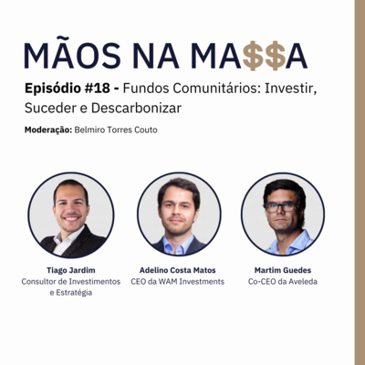 #18 - Fundos Comunitários: Investir, Suceder e Descarbonizar