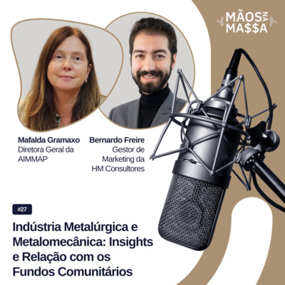 #27 - Indústria Metalúrgica e Metalomecânica: Insights e Relação com os Fundos Comunitários