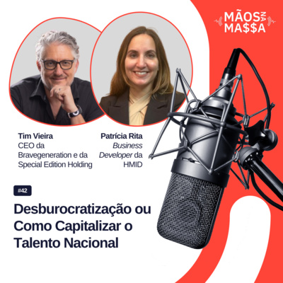 #42 - Desburocratização ou Como Capitalizar o Talento Nacional