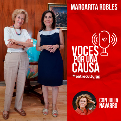 Margarita Robles | Voces por una Causa con Julia Navarro