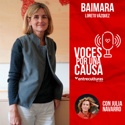 Baimara | Voces por una Causa con Julia Navarro