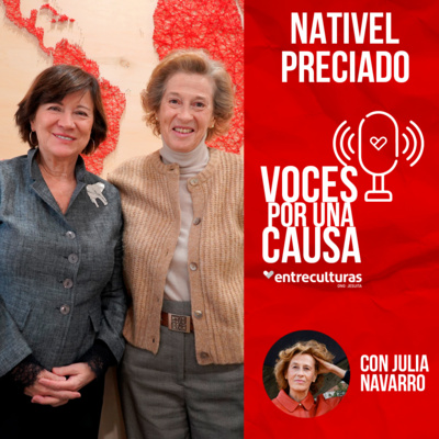 Nativel Preciado | Voces por una Causa con Julia Navarro