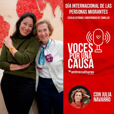 Día Internacional de las Personas Migrantes | Voces por una causa con Julia Navarro