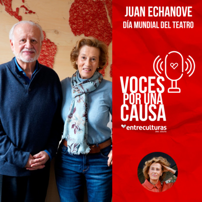 Juan Echanove | Voces por una Causa con Julia Navarro