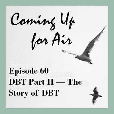 Podcast #60 DBT Part II — The Story of DBT