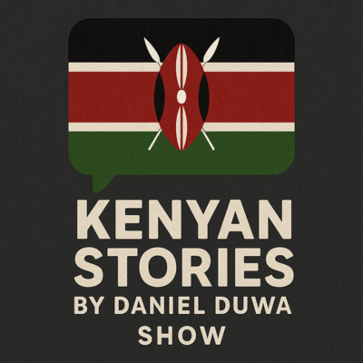 Kenyan Stories by Daniel Duwa Show/Podcast Trailer