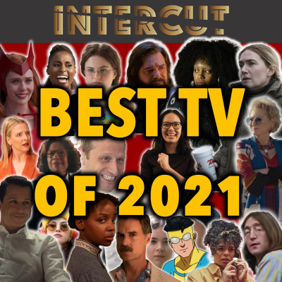Best TV Shows of 2021 | Intercut's Top 10s of the Year episode artwork
