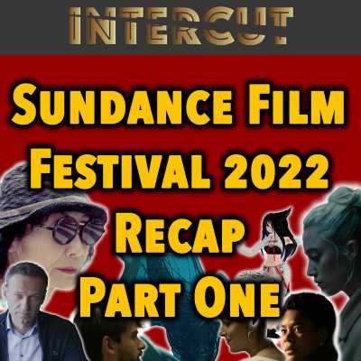 2022 Sundance Film Festival Recap Pt. 1 (Award Winners & Competition Films) episode artwork